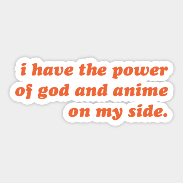 I have the power of god and anime on my side Sticker by EmikoNamika